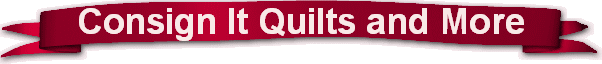Consign It Quilts and More